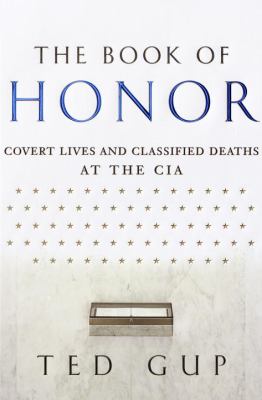 The book of honor : covert lives and classified deaths at the CIA /