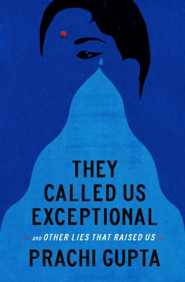 They called us exceptional : and other lies that raised us /