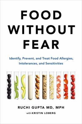 Food without fear : identify, prevent, and treat food allergies, intolerances, and sensitivities /