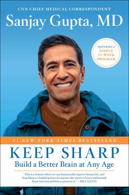 Keep sharp : build a better brain at any age /