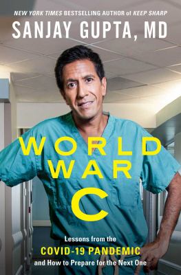 World war C : lessons from the COVID-19 pandemic and how to prepare for the next one /