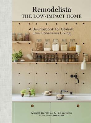 Remodelista : the low-impact home : a sourcebook for stylish, eco-conscious living /