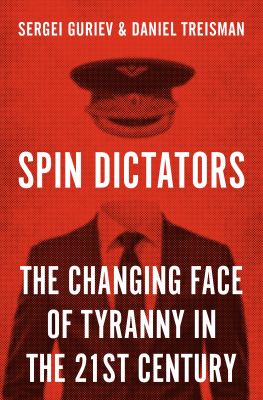 Spin dictators : the changing face of tyranny in the 21st century /