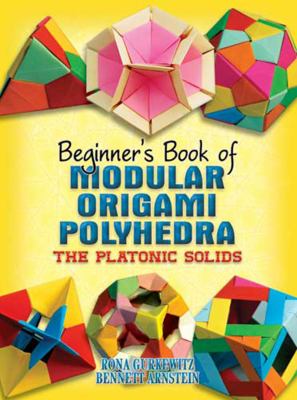 Beginner's book of modular origami polyhedra : the platonic solids /