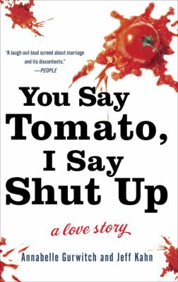 You say tomato, I say shut up : a love story /