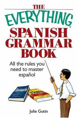 The everything Spanish grammar book /