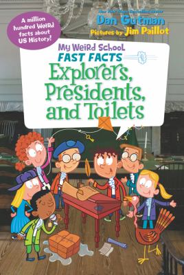 My weird school fast facts. Explorers, presidents, and toilets /
