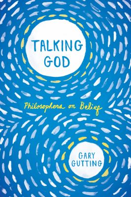 Talking God : philosophers on belief /