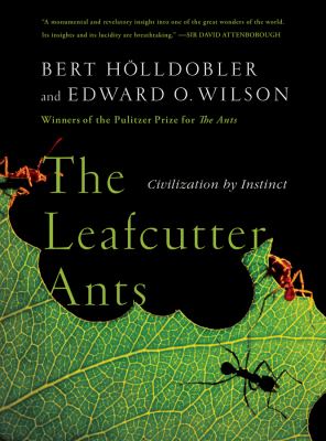 The leafcutter ants : civilization by instinct /