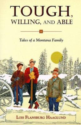 Tough, willing, and able : tales of a Montana family /