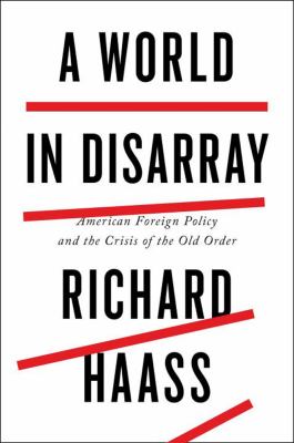A world in disarray : American foreign policy and the crisis of the old order /