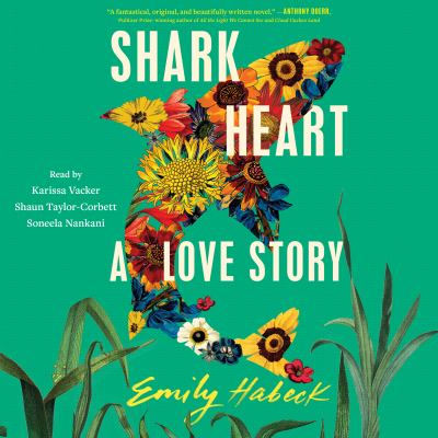 Shark heart [eaudiobook] : A love story.
