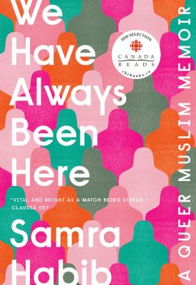 We have always been here : a queer Muslim memoir /