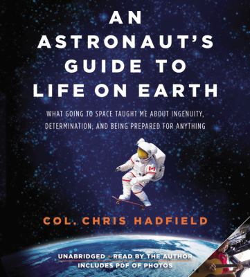 An astronaut's guide to life on earth [compact disc, unabridged] /
