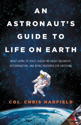 An astronaut's guide to life on earth /