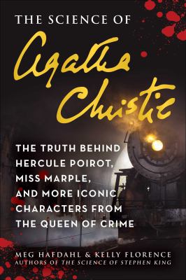 The science of Agatha Christie : the truth behind Hercule Poirot, Miss Marple, and more iconic characters from the Queen of Crime /