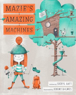 Mazie's amazing machines /