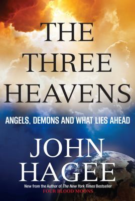 The three heavens : angels, demons, and what lies ahead /