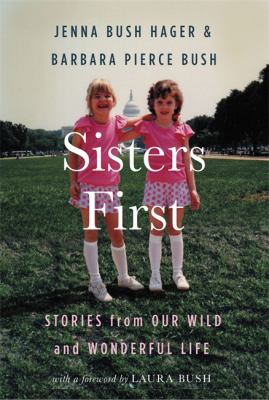 Sisters first : stories from our wild and wonderful life /