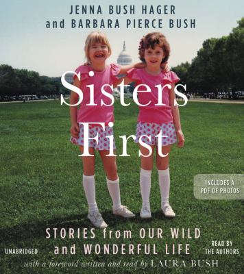 Sisters first [compact disc, unabridged] : stories from our wild and wonderful life /