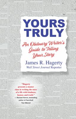 Yours truly : an obituary writer's guide to telling your story /