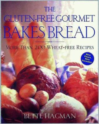 The gluten-free gourmet bakes bread : more than 200 wheat-free recipes /