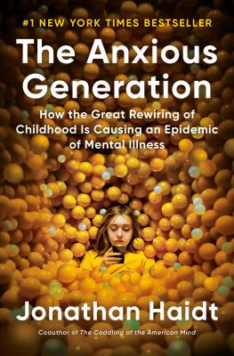 The anxious generation [ebook] : How the great rewiring of childhood is causing an epidemic of mental illness.