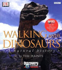 Walking with dinosaurs : a natural history /