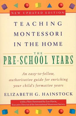 Teaching Montessori in the home : the pre-school years /