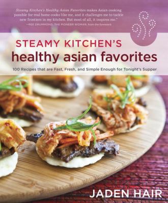 The steamy kitchen's healthy Asian favorites /