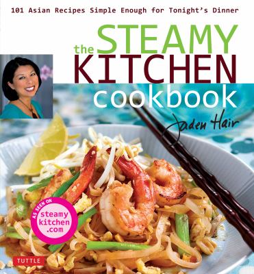 The steamy kitchen cookbook : 101 Asian recipes simple enough for tonight's dinner /