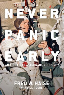 Never panic early : an Apollo 13 astronaut's journey /