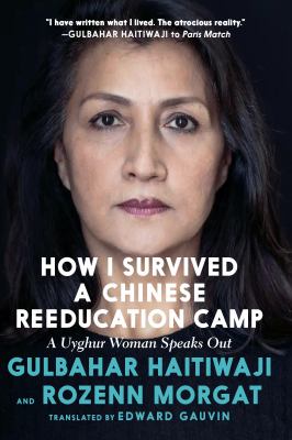 How I survived a Chinese "reeducation" camp : a Uyghur woman's story /