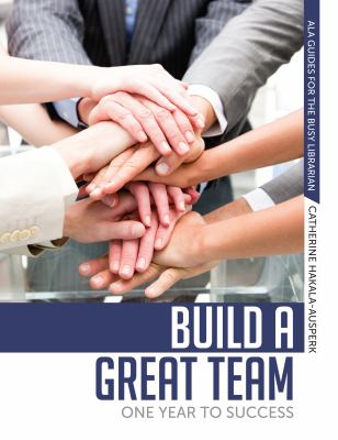 Build a great team : one year to success /