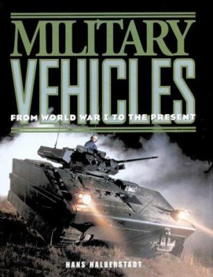 Military vehicles : from World War I to the present /