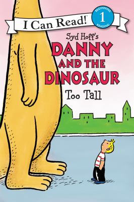 Syd Hoff's Danny and the dinosaur : too tall /