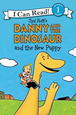 Syd Hoff's Danny and the dinosaur and the new puppy /