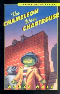 The chameleon wore chartreuse : from the tattered casebook of Chet Gecko, private eye /