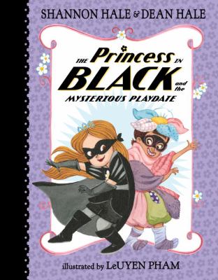 The princess in black and the mysterious playdate /