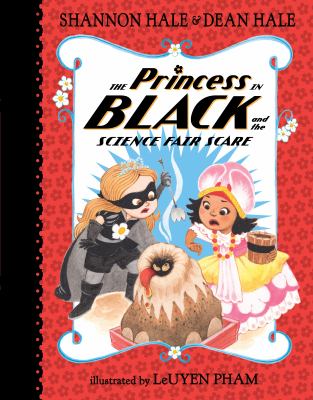 The princess in black and the science fair scare /