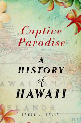 Captive paradise : the United States and Hawai'i /