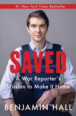 Saved : a war reporter's mission to make it home /