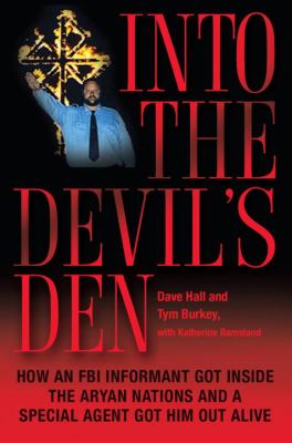 Into the devil's den : how an FBI agent got inside the Aryan Nations and a special agent got him out alive /