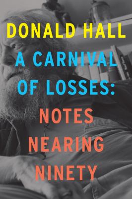A carnival of losses : notes nearing ninety /
