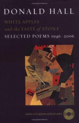 White apples and the taste of stone : selected poems, 1946-2006 /