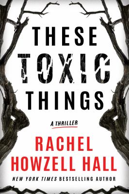 These toxic things : a thriller /