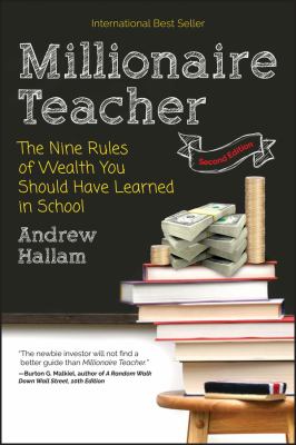 Millionaire teacher : the nine rules of wealth you should have learned in school /