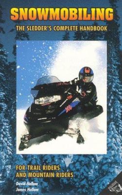 Snowmobiling : the sledders complete handbook /