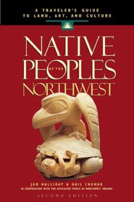 Native peoples of the Northwest : a traveler's guide to land, art, and culture /