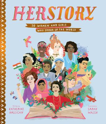 HerStory : 50 women and girls who shook up the world /